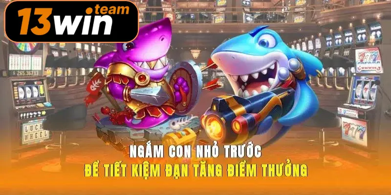  Ngắm con nhỏ trước để tiết kiệm đạn, tăng điểm thưởng